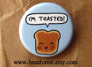 I'm Toasted Pin/Magnet